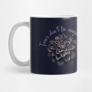 Tears Don't Fix Anything Mug